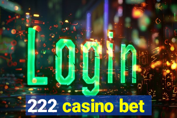 222 casino bet